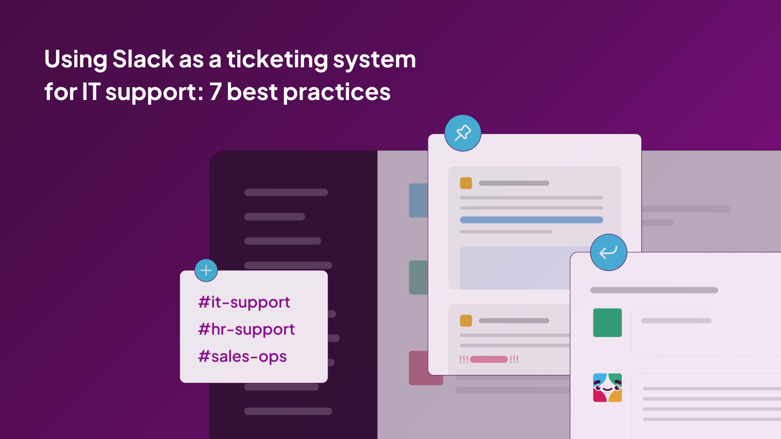 Using Slack as a ticketing system for IT support: 7 best practices